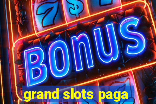 grand slots paga