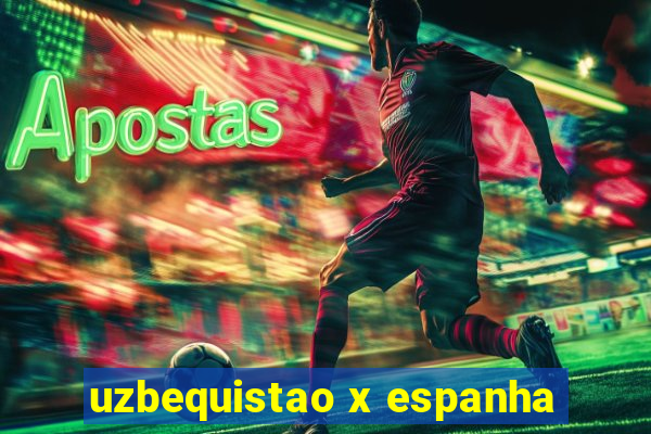 uzbequistao x espanha