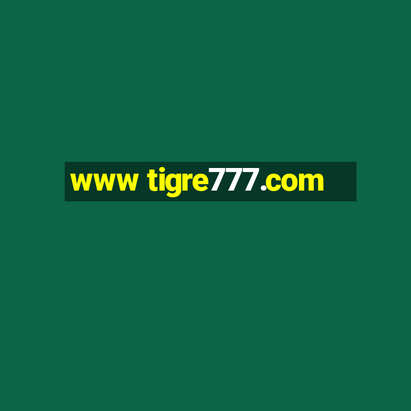 www tigre777.com