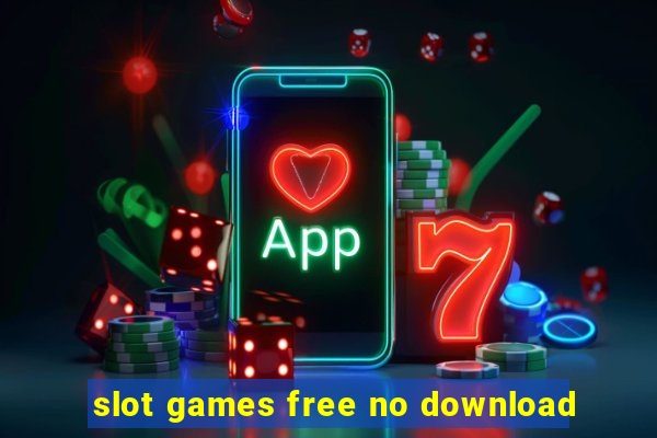 slot games free no download