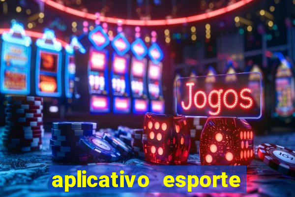 aplicativo esporte bet aposta