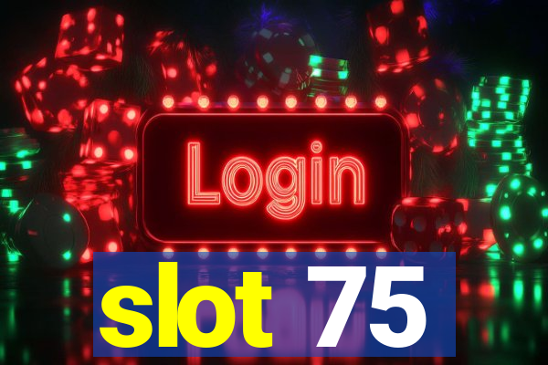 slot 75