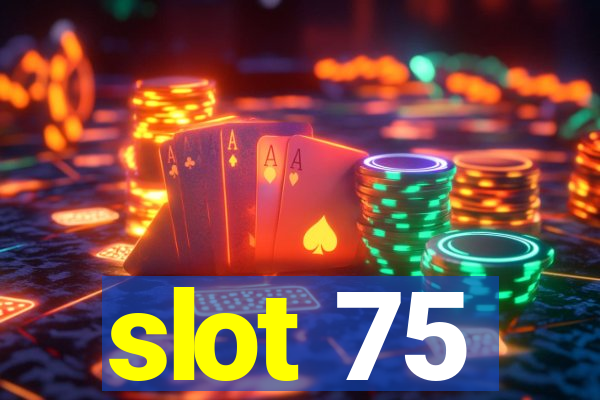 slot 75