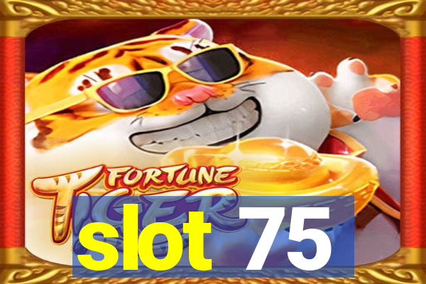 slot 75