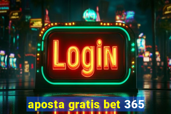 aposta gratis bet 365