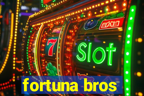 fortuna bros