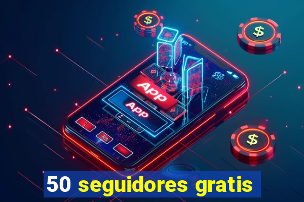 50 seguidores gratis