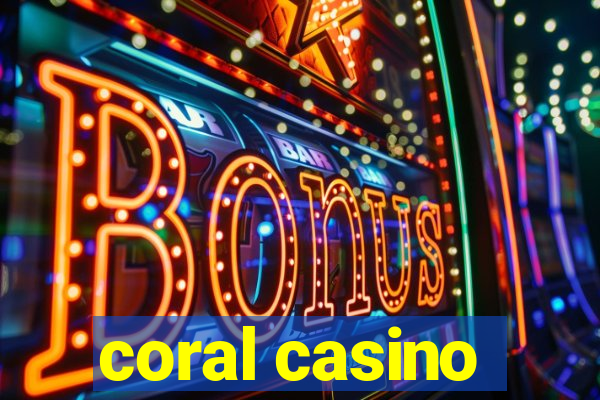 coral casino