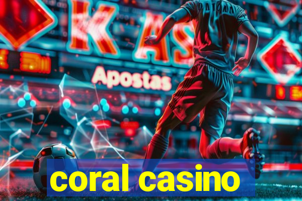 coral casino