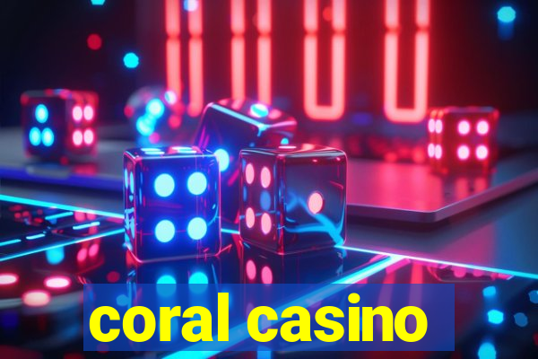 coral casino