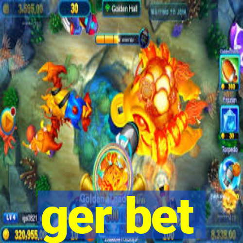 ger bet