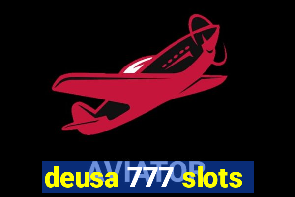 deusa 777 slots