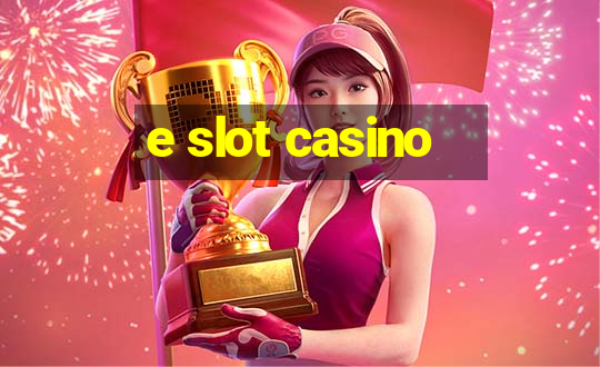 e slot casino