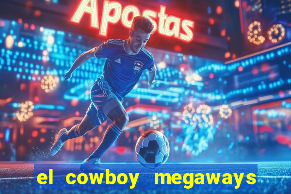 el cowboy megaways slot free play