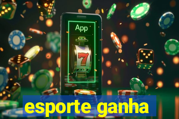 esporte ganha