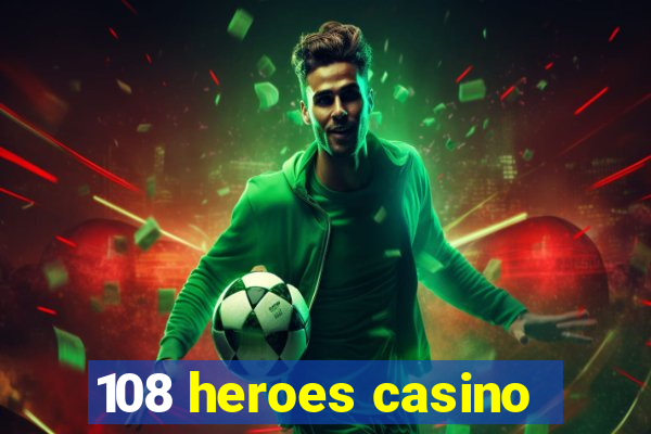 108 heroes casino