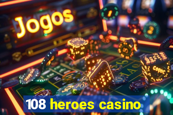 108 heroes casino