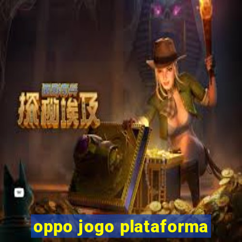 oppo jogo plataforma