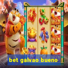 bet galvao bueno