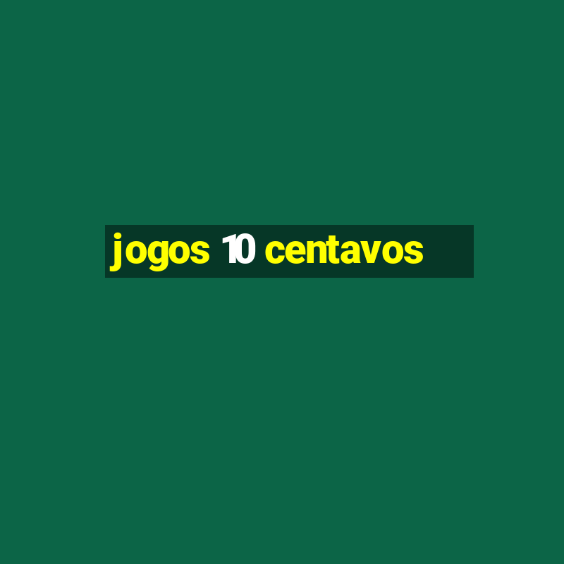 jogos 10 centavos