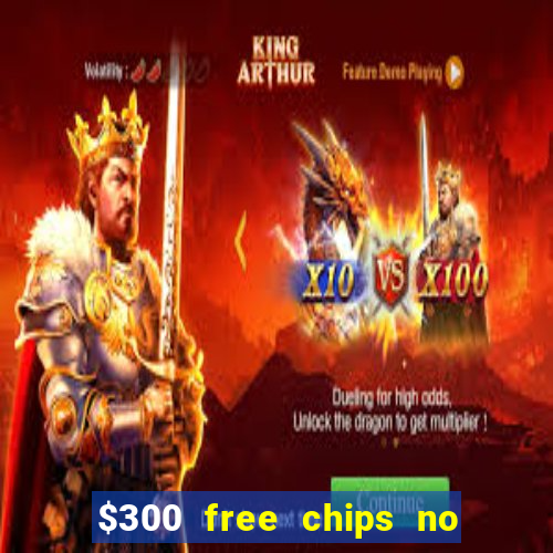 $300 free chips no deposit casino