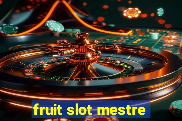 fruit slot mestre