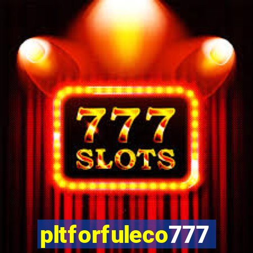 pltforfuleco777