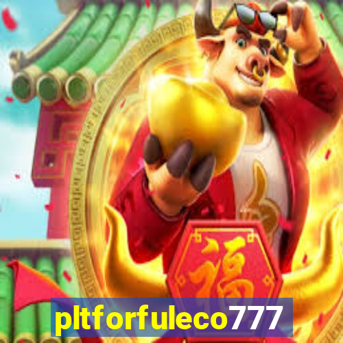 pltforfuleco777