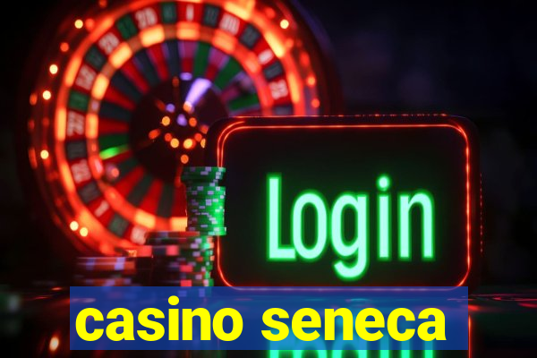 casino seneca