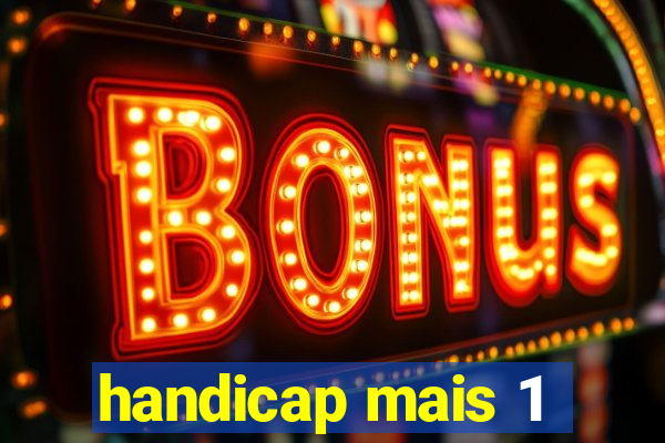 handicap mais 1