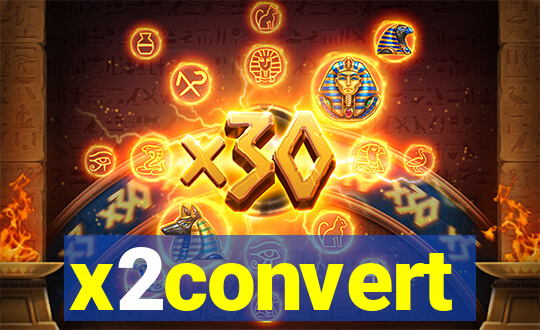 x2convert