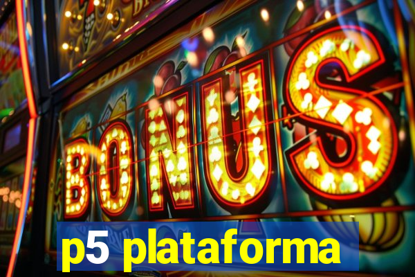 p5 plataforma