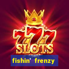 fishin' frenzy fortune spins slots