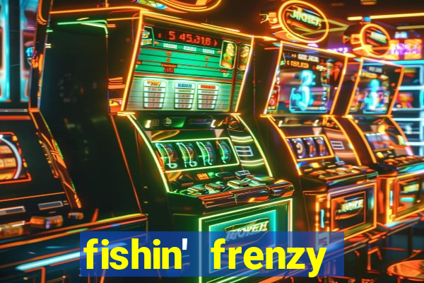 fishin' frenzy fortune spins slots