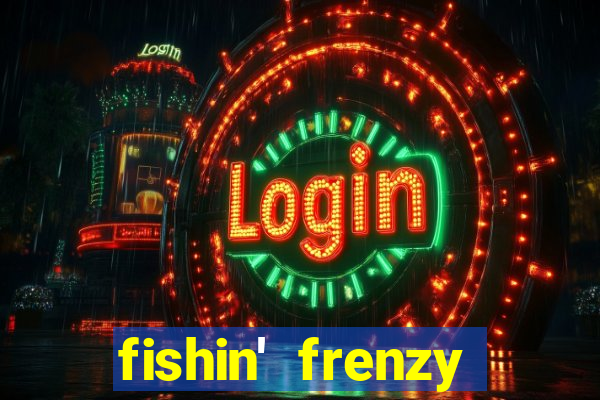 fishin' frenzy fortune spins slots