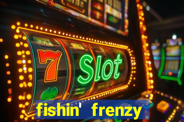 fishin' frenzy fortune spins slots