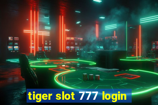 tiger slot 777 login