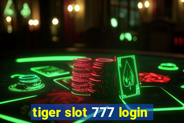 tiger slot 777 login