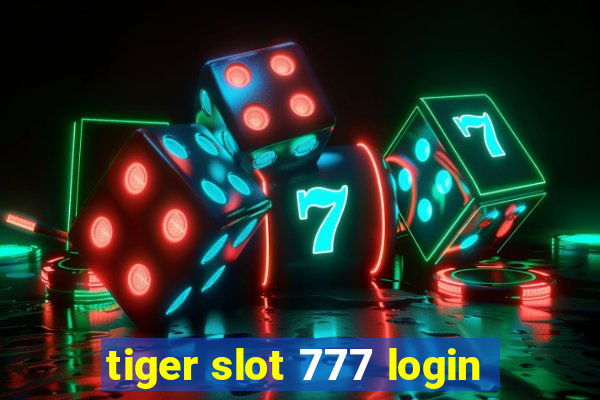 tiger slot 777 login