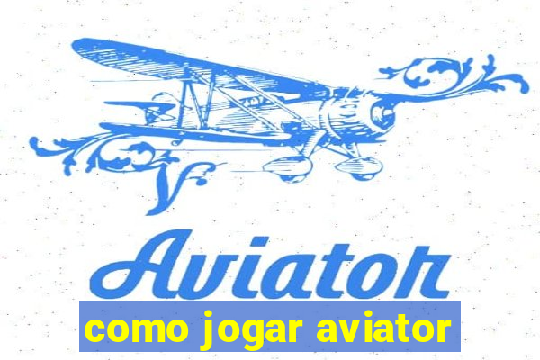 como jogar aviator