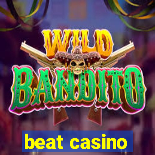 beat casino