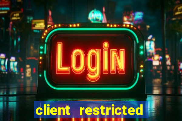 client restricted for action withdraw