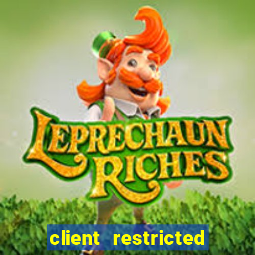 client restricted for action withdraw