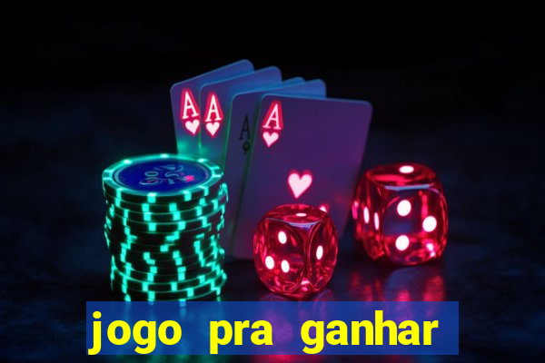 jogo pra ganhar dinheiro na hora