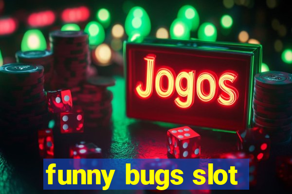 funny bugs slot