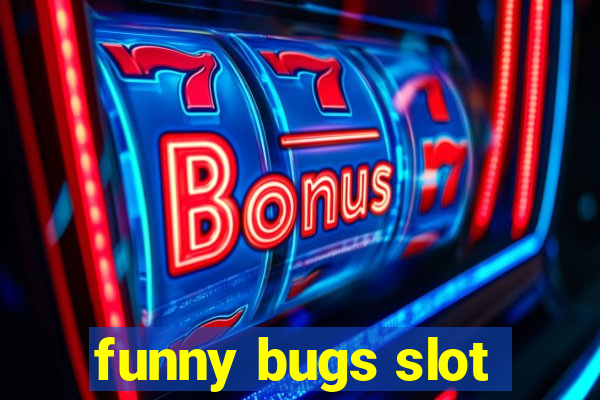 funny bugs slot