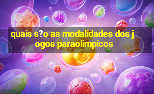 quais s?o as modalidades dos jogos paraolimpicos