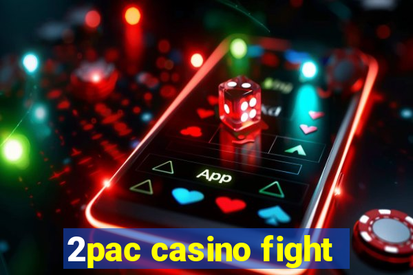 2pac casino fight