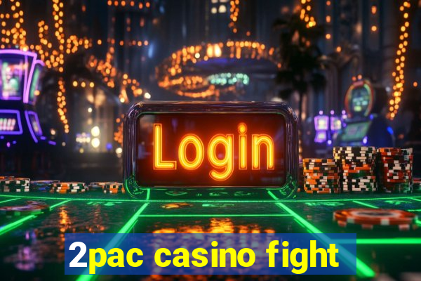 2pac casino fight