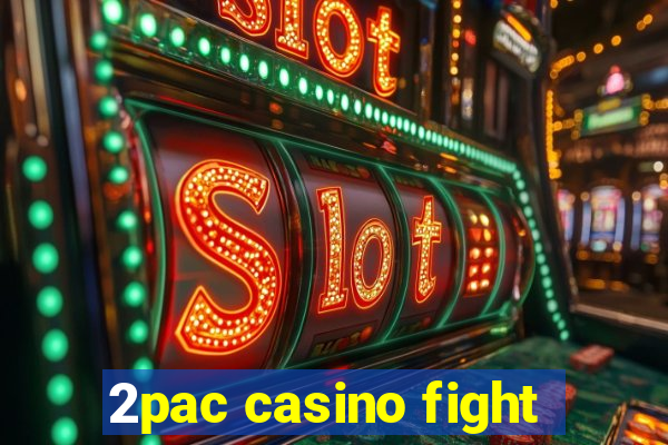 2pac casino fight